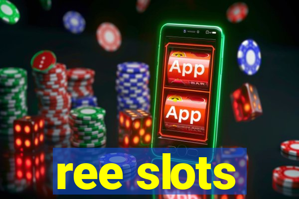 ree slots